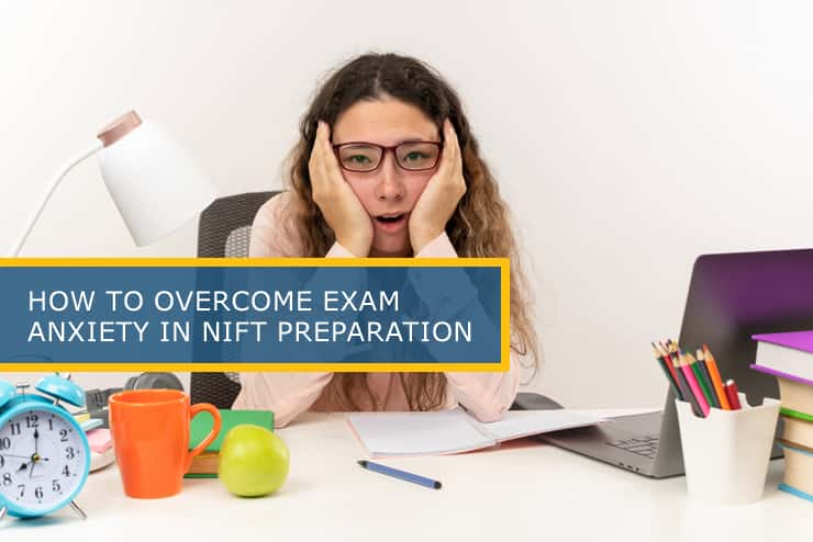 How to Overcome Exam Anxiety in NIFT Preparation