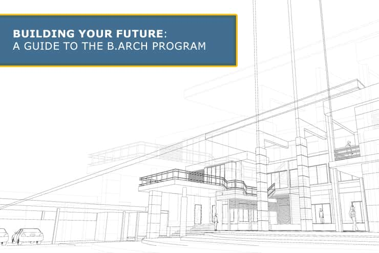 Building Your Future: A Guide to the B.Arch Program